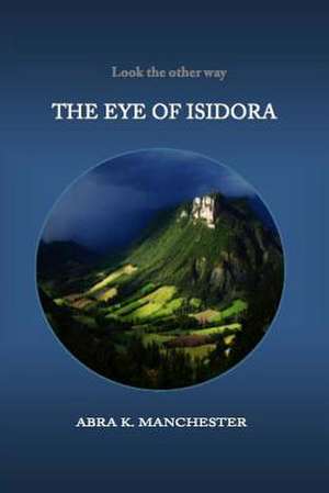 The Eye of Isidora de Abra K. Manchester