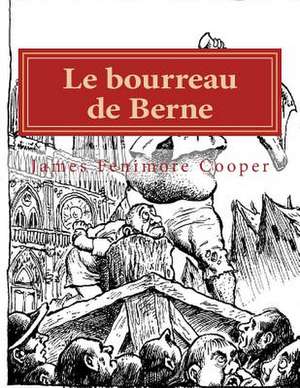 Le Bourreau de Berne de M. James Fenimore Cooper