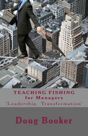 Teaching Fishing for Managers de Doug Booker