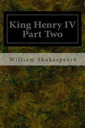 King Henry IV Part Two de William Shakespeare