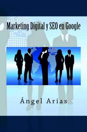 Marketing Digital y Seo En Google de Angel Arias