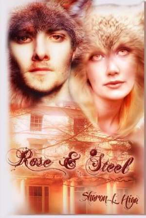 Rose and Steel de Sharon L. Higa