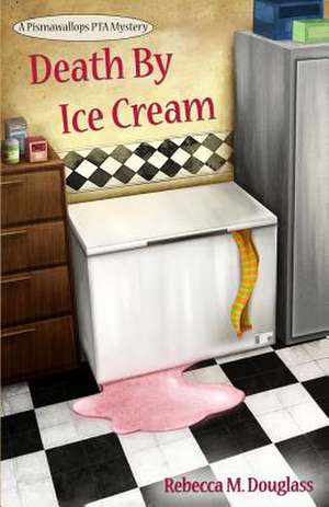 Death by Ice Cream de Rebecca M. Douglass