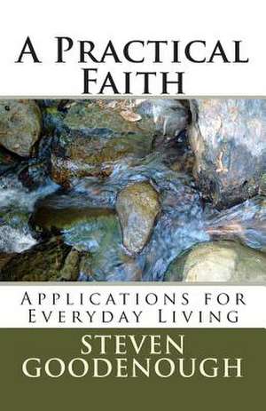 A Practical Faith de Steven Goodenough