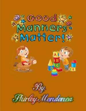 Good Manners Matter de Shirley Mendonca