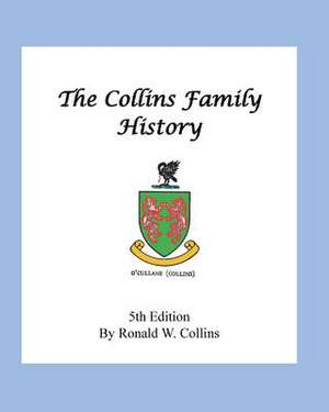 The Collins Family History de Ronald W. Collins