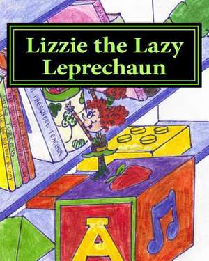 Lizzie the Lazy Leprechaun de Lori Jean Phipps