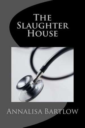 The Slaughter House de Annalisa Bartlow