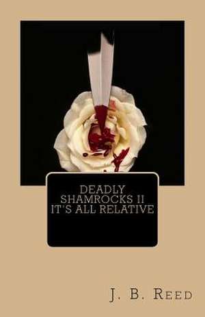 Deadly Shamrocks II - It's All Relative de J. B. Reed