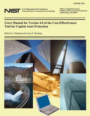 Users Manual for Version 4.0 of the Cost-Effectiveness Tool for Capital Asset Protection de Robert E. Chapman