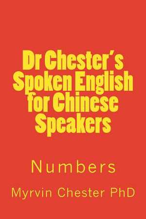 Dr Chester's Spoken English for Chinese Speakers de Dr Myrvin F. Chester