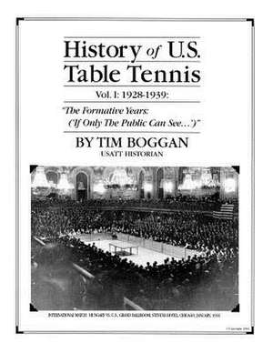 History of U.S. Table Tennis Volume 1 de Tim Boggan