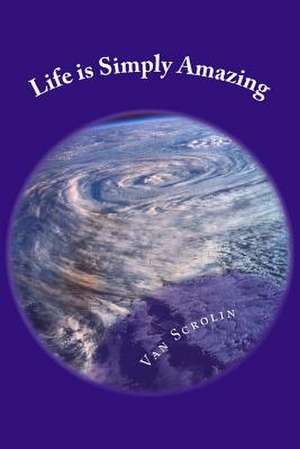 Life Is Simply Amazing de Van Scrolin