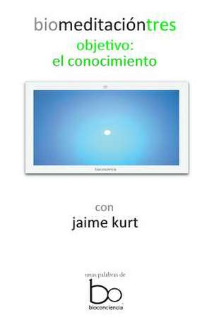 Biomeditacion Tres de Jaime Kurt