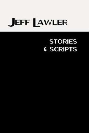 Stories and Scripts de Jeff Lawler