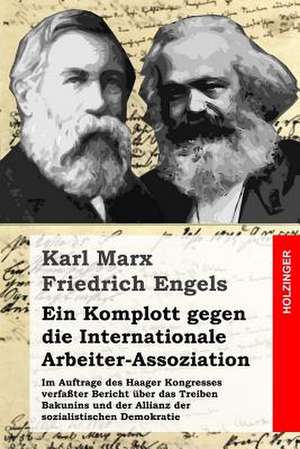 Ein Komplott Gegen Die Internationale Arbeiter-Assoziation de Karl Marx