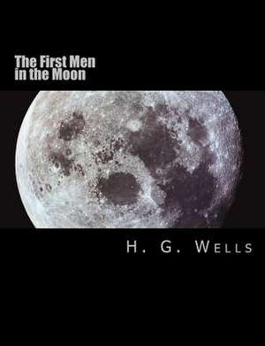 The First Men in the Moon [Large Print Edition] de H. G. Wells