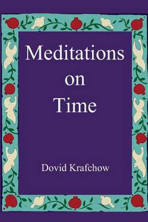 Meditations on Time de Dovid Krafchow