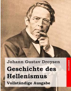 Geschichte Des Hellenismus de Johann Gustav Droysen