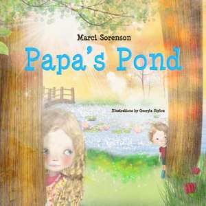 Papa's Pond de Marci Marie Sorenson