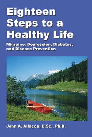 Eighteen Steps to a Healthy Life de Dr John a. Allocca