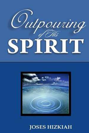 Outpouring of His Spirit de Joses Hizkiah