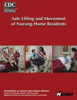 Safe Lifting and Movement of Nursing Home Residents de Department of Health and Human Services