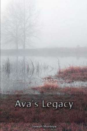 Ava's Legacy de Joseph F. Montoya