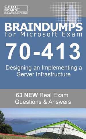 Braindumps for Microsoft Exam 70-413 de K. Starker