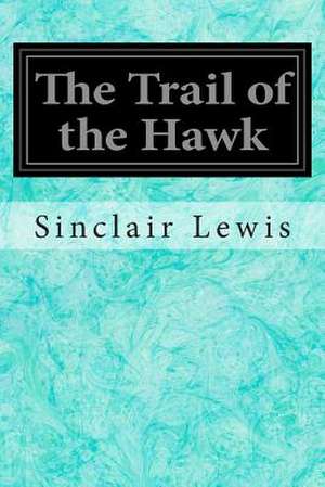 The Trail of the Hawk de Sinclair Lewis