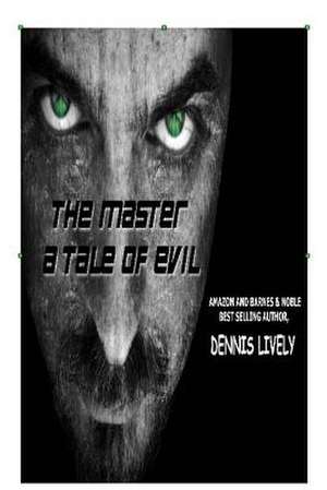 The Master; A Tale of Evil de Dennis Lively