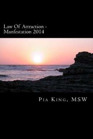 Law of Attraction - Manfestation 2014 de Msw Pia L. King