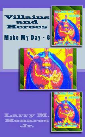 Villains and Heroes de Larry M. Henares Jr