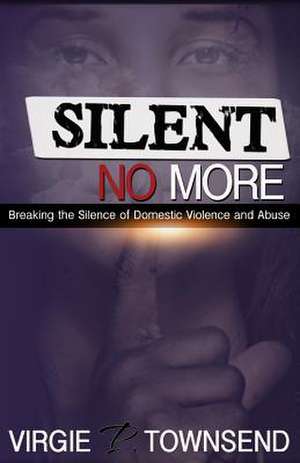 Silent No More de Virgie P. Townsend