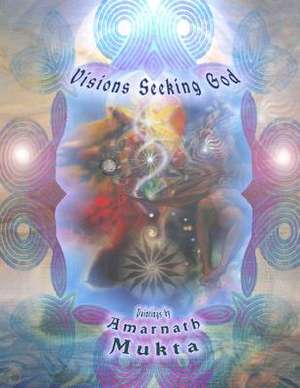 Visions Seeking God de Amarnath Mukta