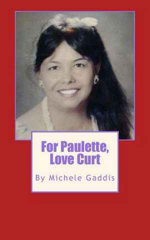 For Paulette, Love Curt de Michele L. Gaddis