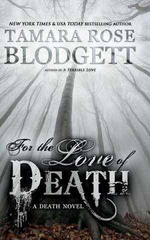 For the Love of Death de Tamara Rose Blodgett