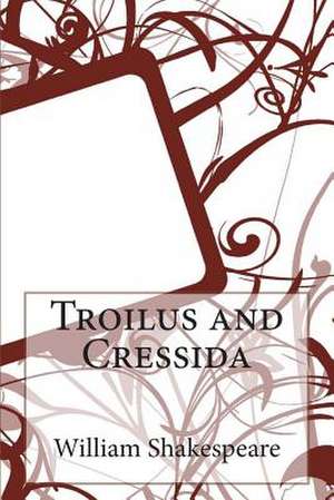 Troilus and Cressida de William Shakespeare
