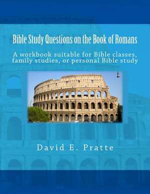 Bible Study Questions on the Book of Romans de David E. Pratte