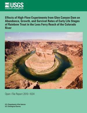 Effects of High-Flow Experiments from Glen Canyon Dam on Abundance, Growth, and Survival Rates of Early Life Stages of Rainbow Trout in the Lees Ferry de U. S. Department of the Interior