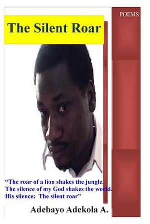 The Silent Roar de Adebayo a. Adekola