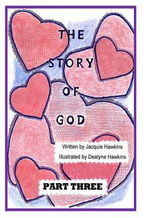 The Story of God - Part Three de Jacquie Lynne Hawkins