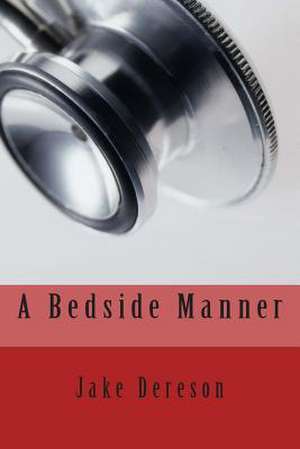 A Bedside Manner de Jake Dereson