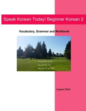 Speak Korean Today! Beginner Korean 2 de Layun Choi