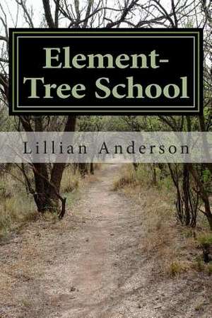 Element-Tree School de Lillian Eve Anderson