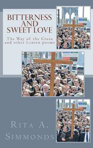 Bitterness and Sweet Love de Rita a. Simmonds