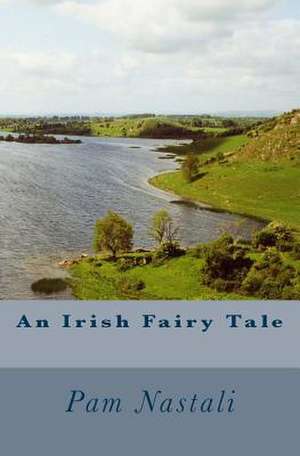 An Irish Fairy Tale de Pam Nastali