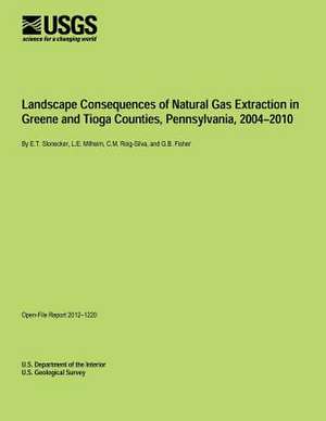 Landscape Consequences of Natural Gas Extraction in Greene and Tioga Counties, Pennsylvania, 2004?2010 de U. S. Department of the Interior