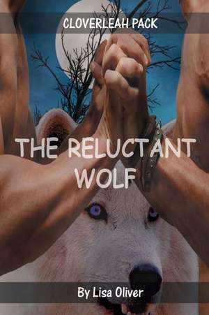 The Reluctant Wolf de Lisa Oliver