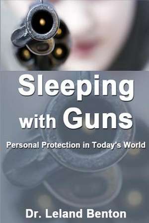 Sleeping with Guns de Leland Benton